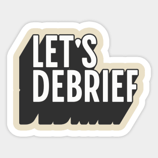 Let's Debrief 1 Sticker